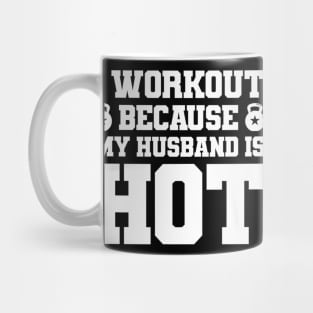 I Workout Because My Husband Is Hot Funny Gym Outfit Mug